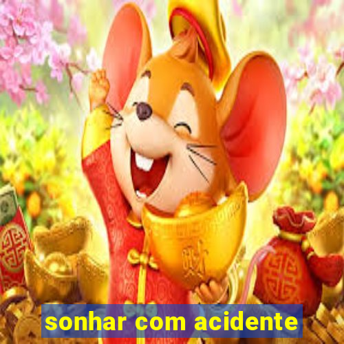 sonhar com acidente